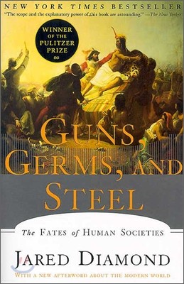 Guns, Germs, and Steel : The Fates of Human Societies