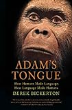 Adam's Tongue: How Humans Made Language, How Language Made Humans