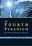 The Fourth Paradigm: Data-Intensive Scientific Discovery