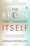 The Brain That Changes Itself: Stories of Personal Triumph from the Frontiers of Brain Science (James H. Silberman Books) By Norman Doidge