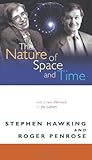 The Nature of Space and Time: (New in Paper) (The Isaac Newton Institute Series of Lectures)